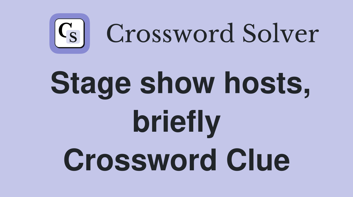 Stage show hosts, briefly Crossword Clue