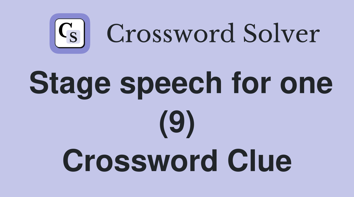 Stage speech for one (9) Crossword Clue