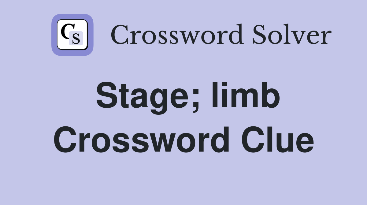 Stage; limb Crossword Clue