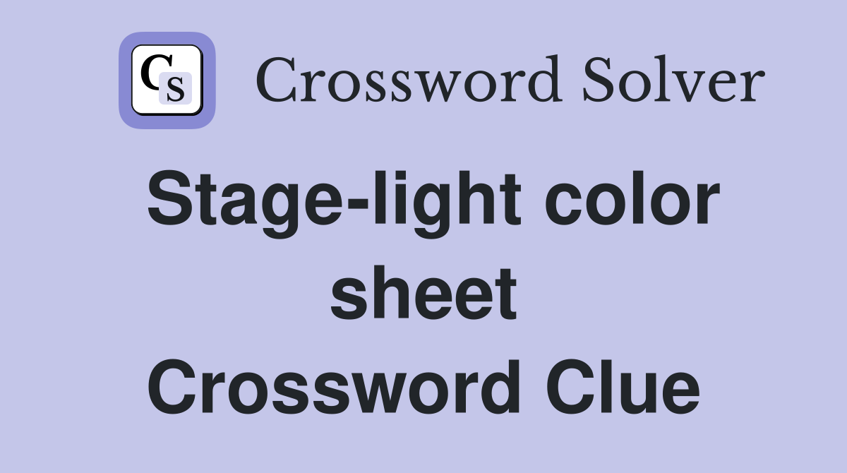 Stage-light color sheet Crossword Clue