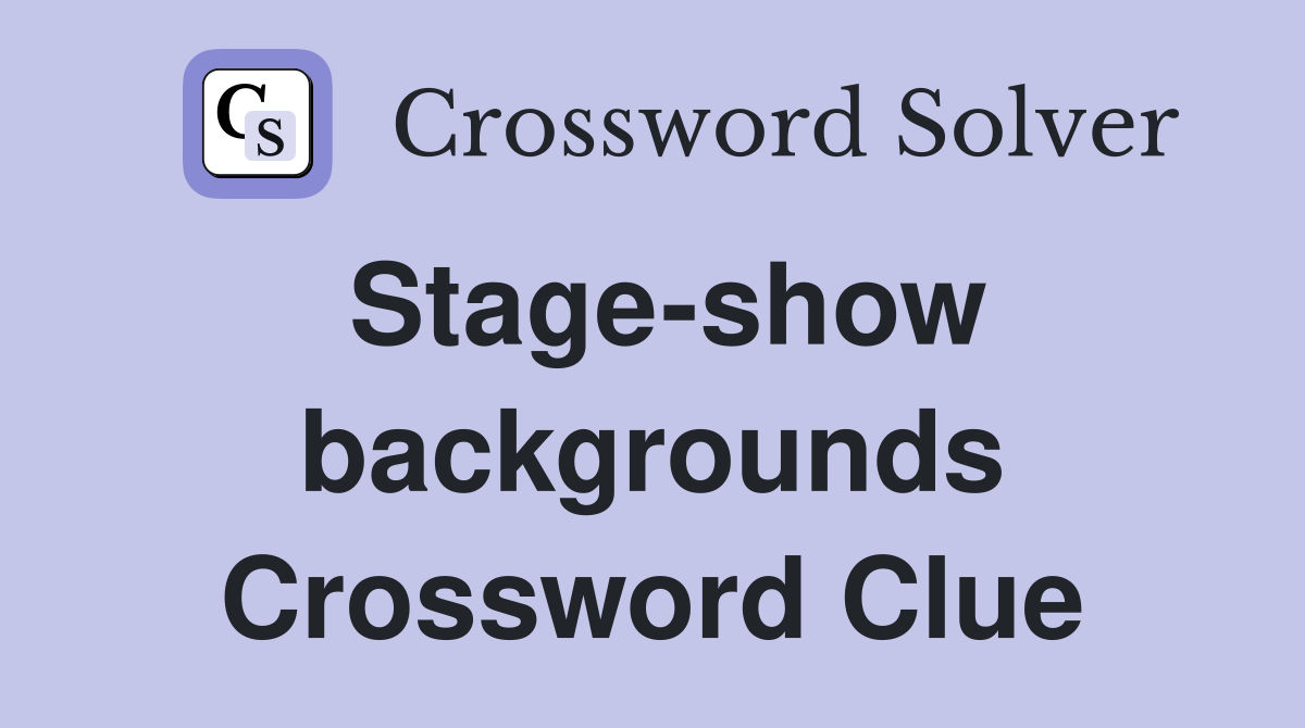 Stage-show backgrounds Crossword Clue