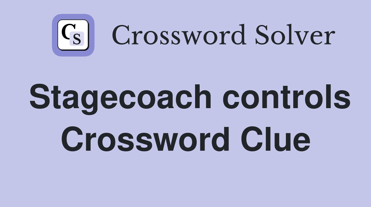 Stagecoach controls Crossword Clue