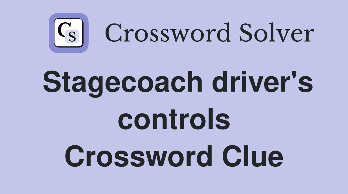 Stagecoach driver's controls Crossword Clue