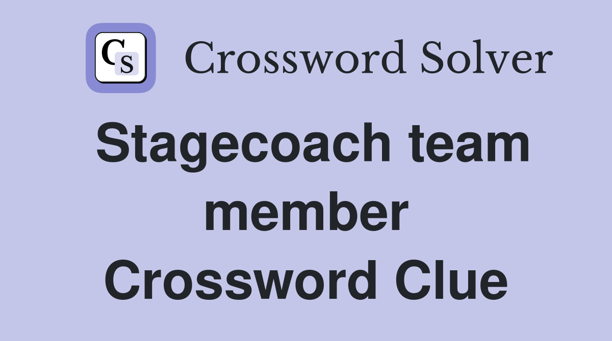 Stagecoach team member Crossword Clue
