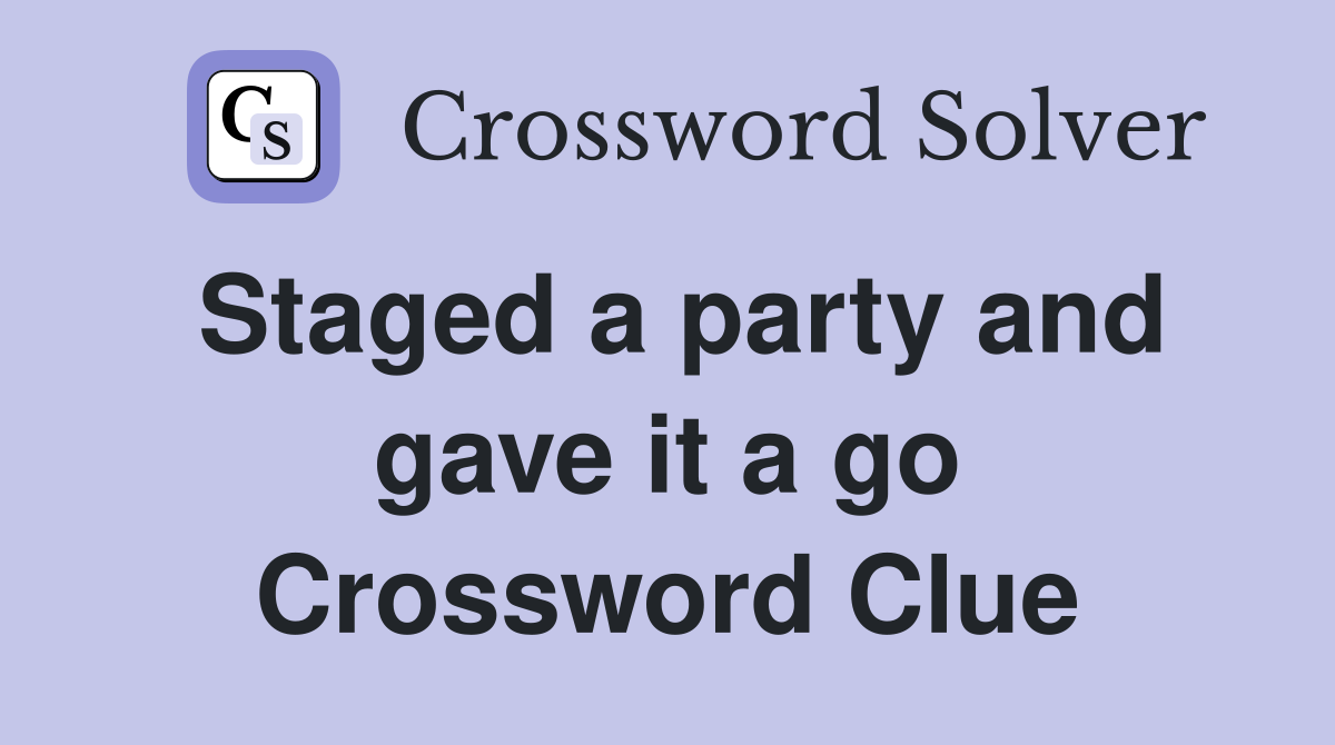 Staged a party and gave it a go Crossword Clue