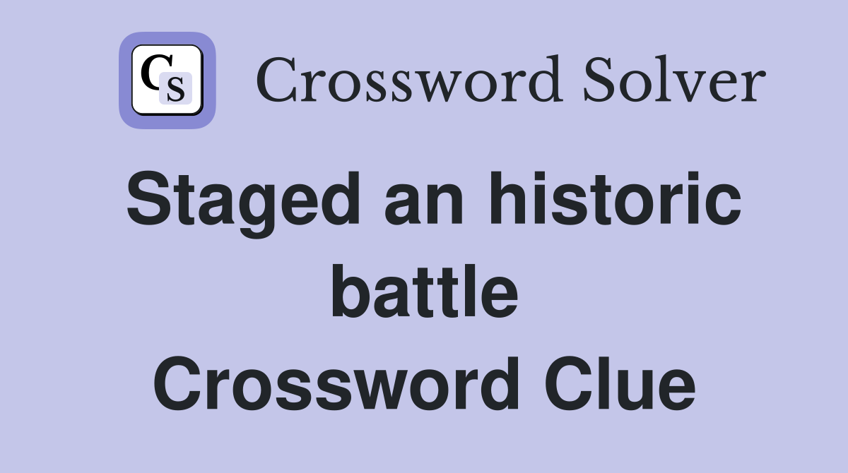 Staged an historic battle Crossword Clue