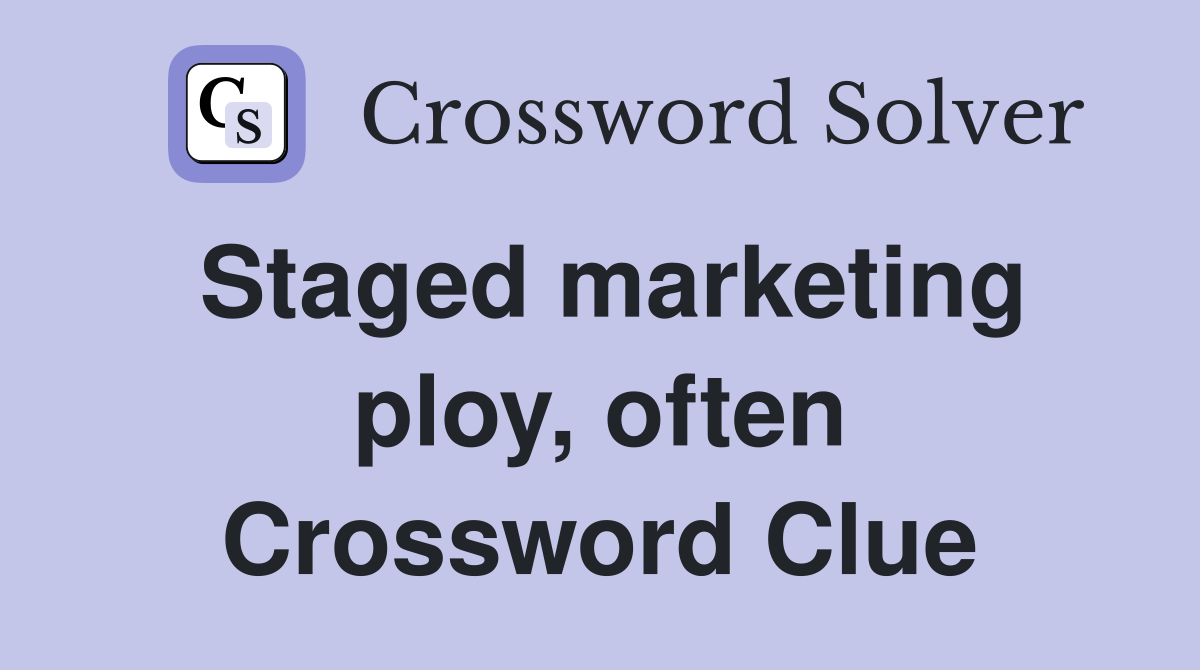 Staged marketing ploy, often Crossword Clue