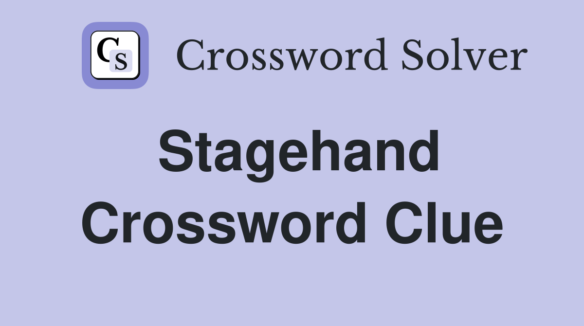Stagehand Crossword Clue Answers Crossword Solver