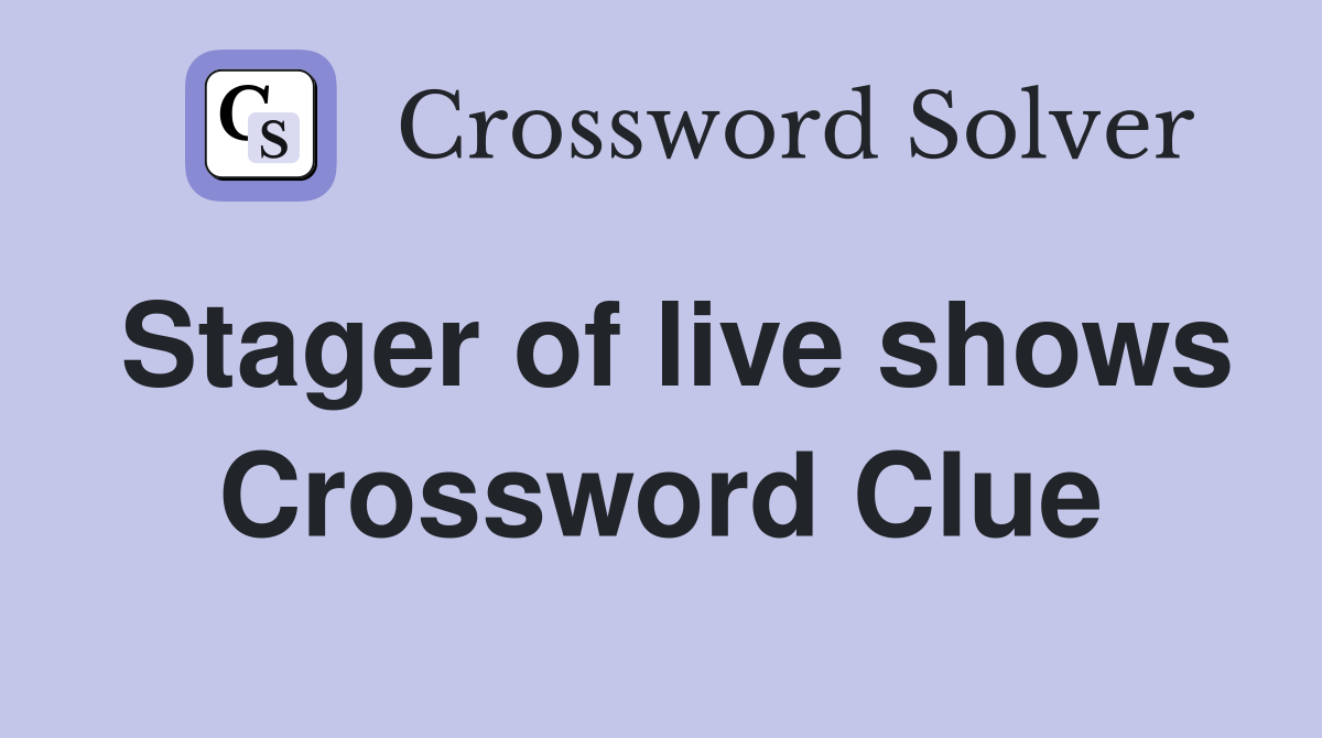 Stager of live shows Crossword Clue