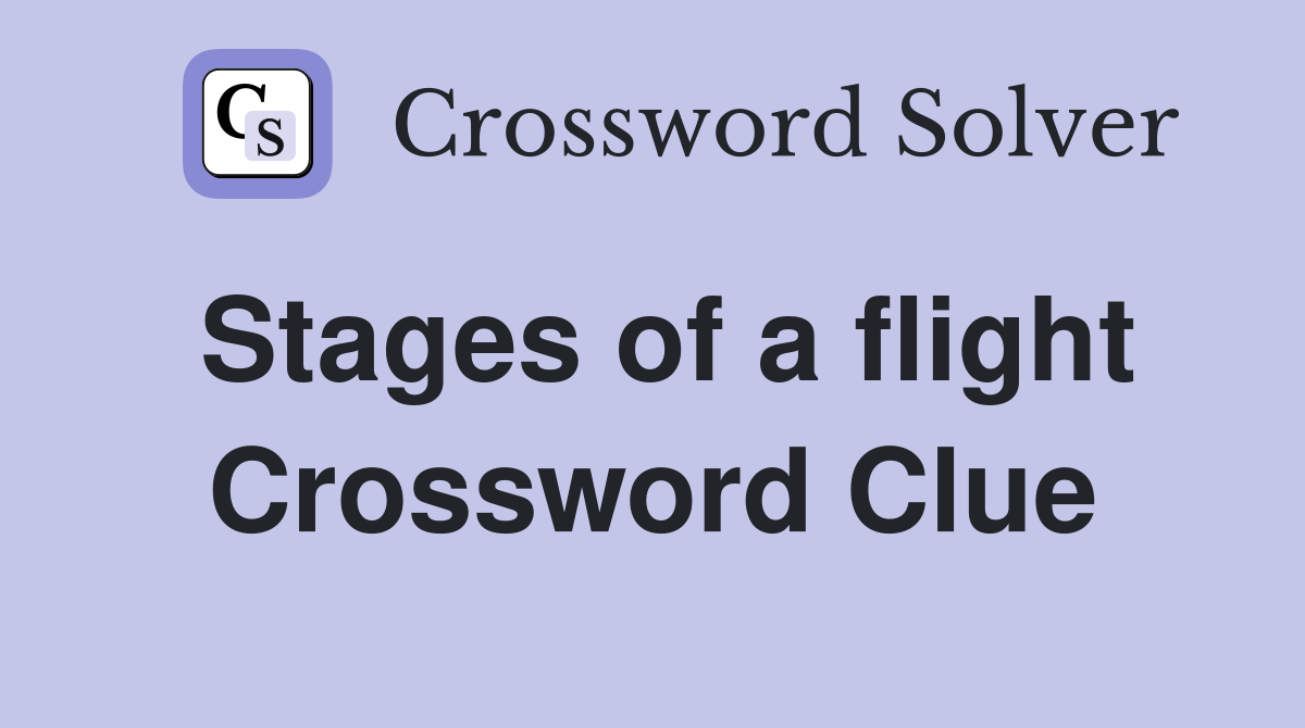 Stages of a flight Crossword Clue