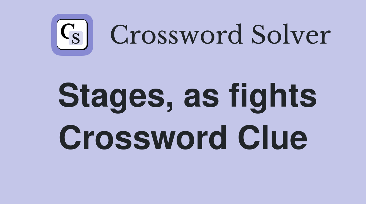 Stages, as fights Crossword Clue
