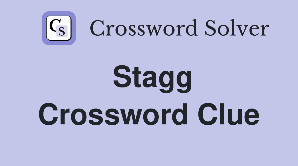Stagg Crossword Clue