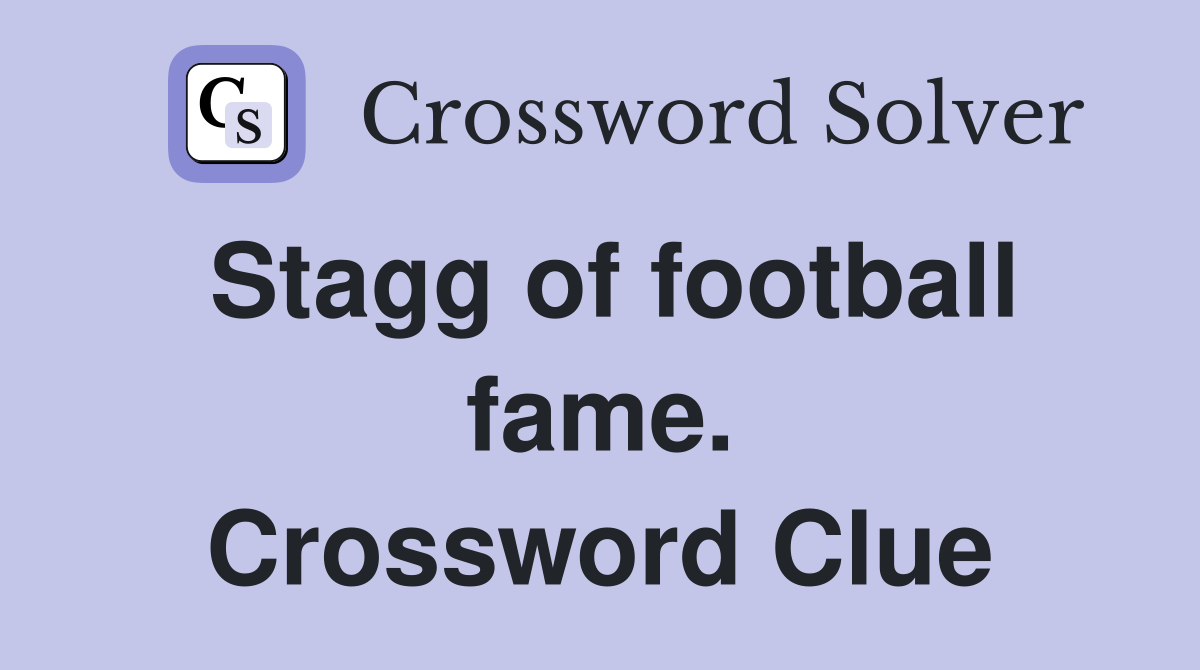 Stagg of football fame. Crossword Clue