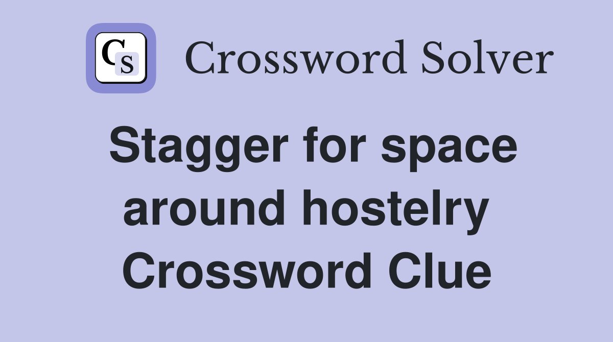 Stagger for space around hostelry Crossword Clue
