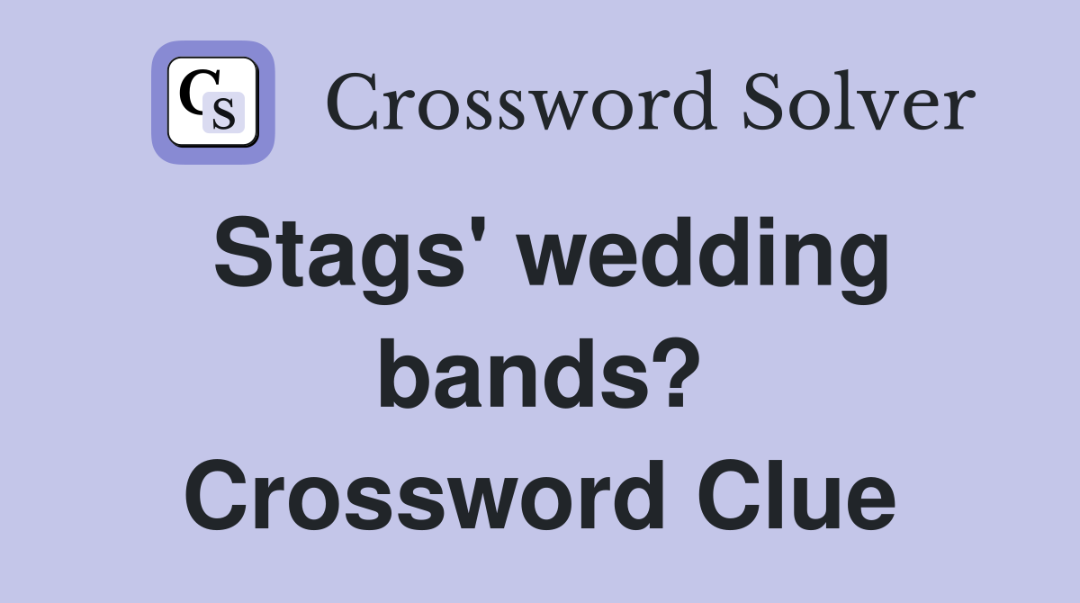 Stags' wedding bands? Crossword Clue