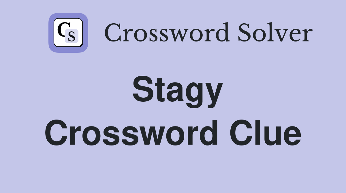 Stagy Crossword Clue