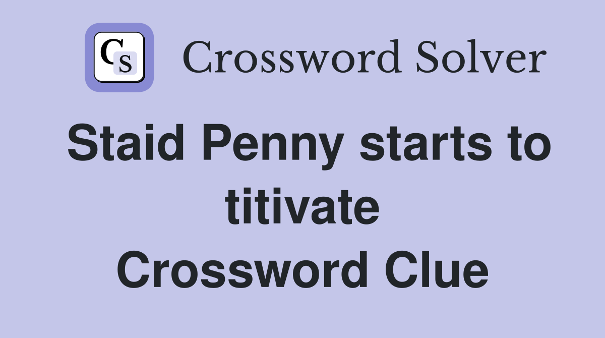 Staid Penny starts to titivate Crossword Clue