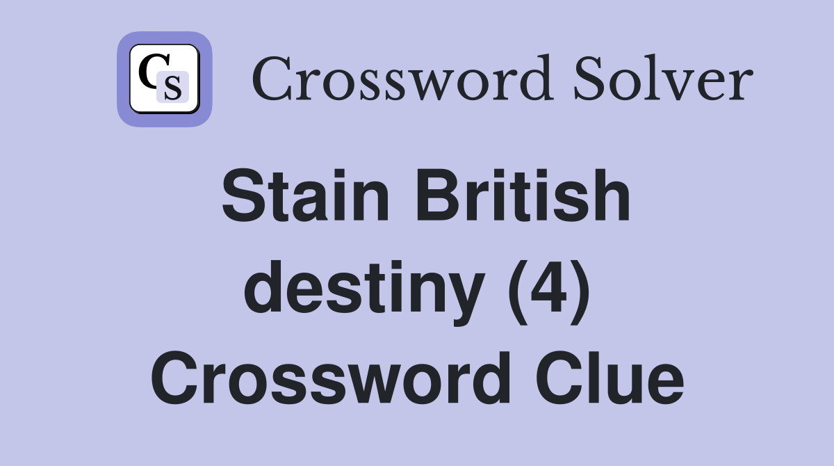 Stain British destiny (4) Crossword Clue