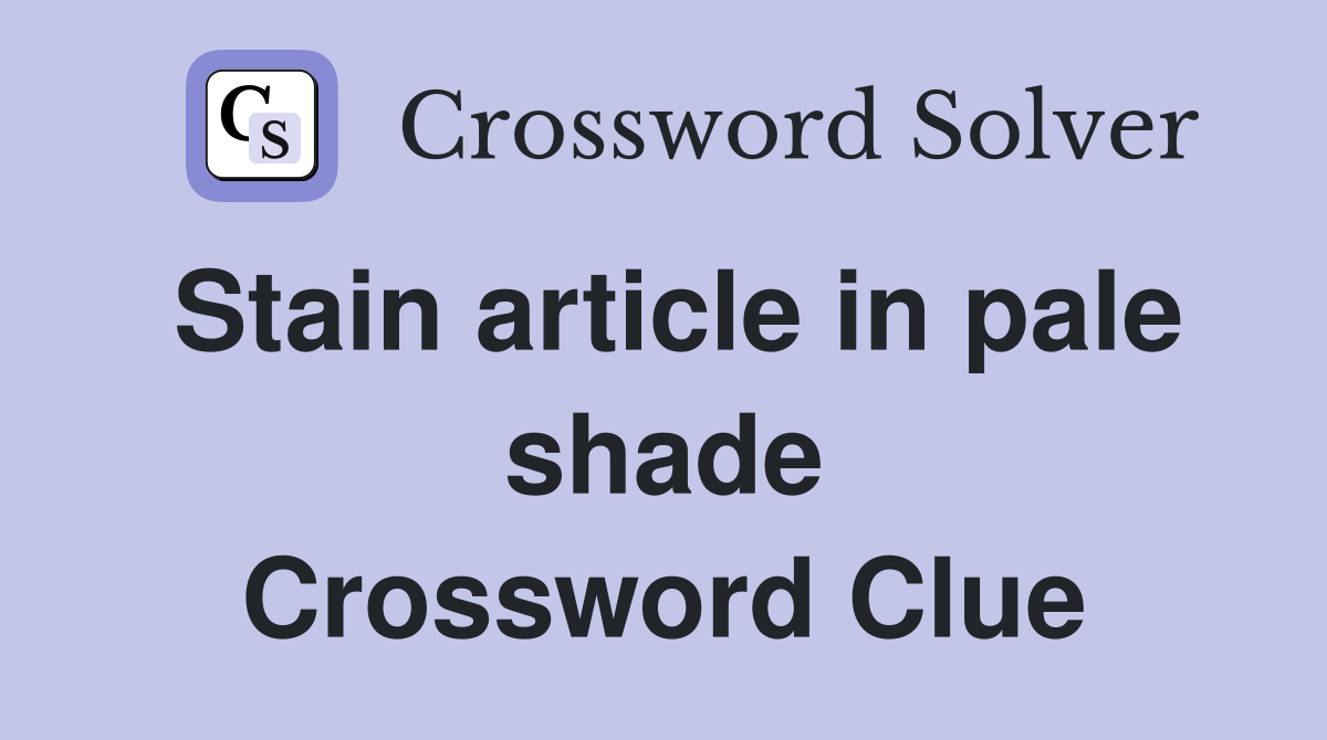 Stain article in pale shade Crossword Clue