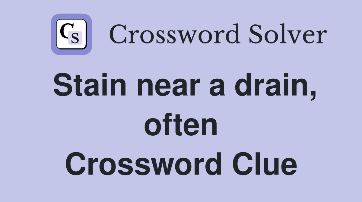 Stain near a drain, often Crossword Clue