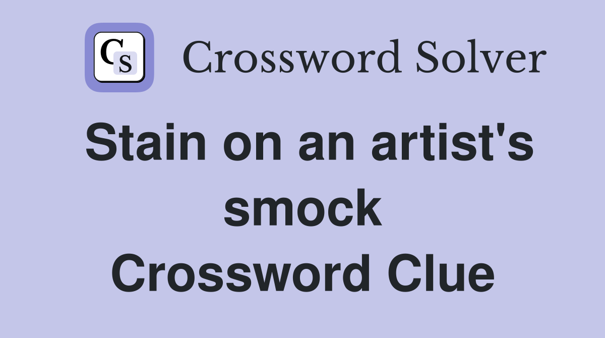 Stain on an artist's smock Crossword Clue