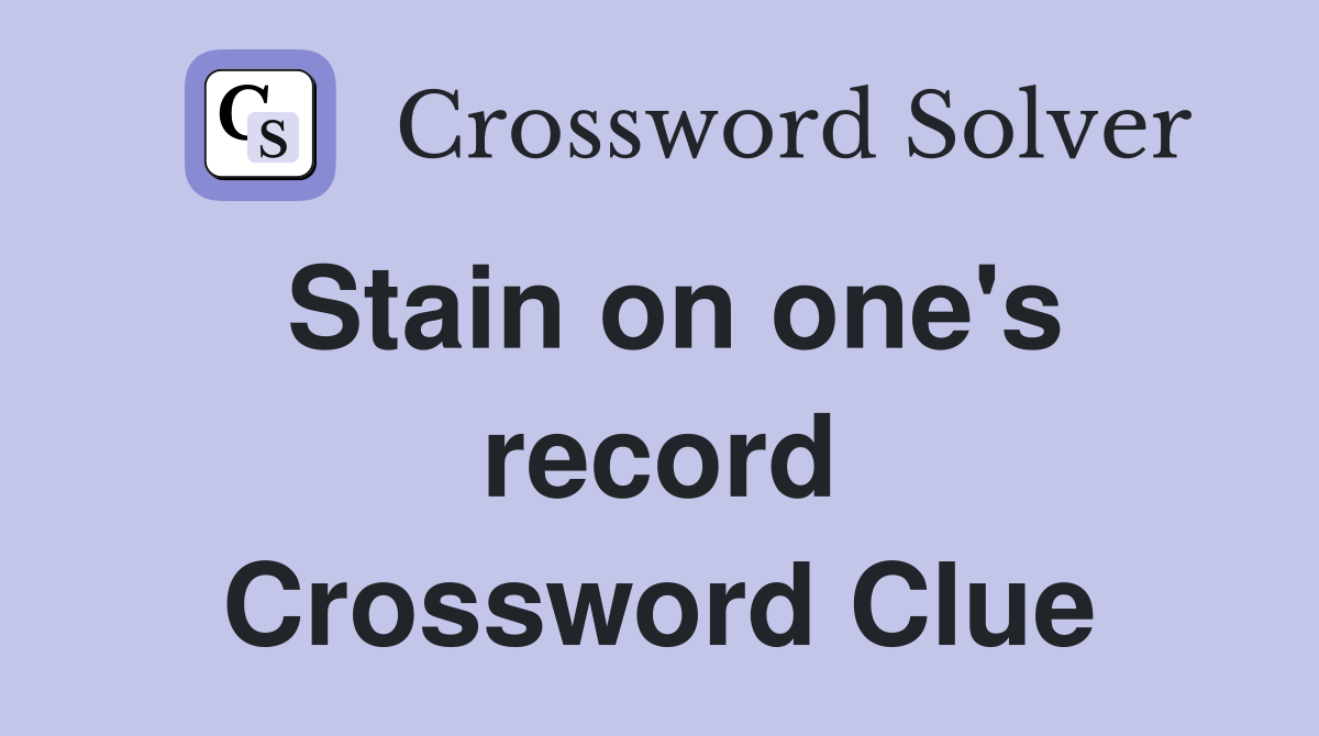 Stain on one's record Crossword Clue