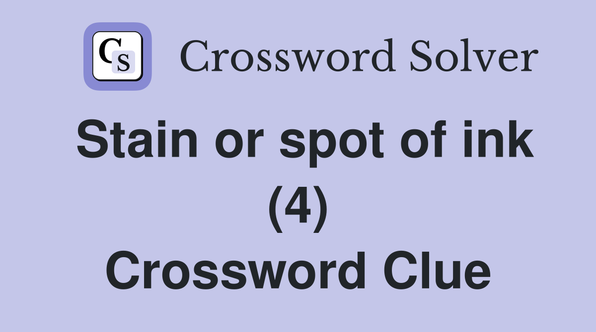 Stain or spot of ink (4) Crossword Clue