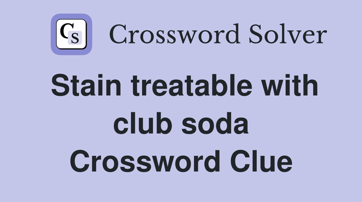 Stain treatable with club soda Crossword Clue