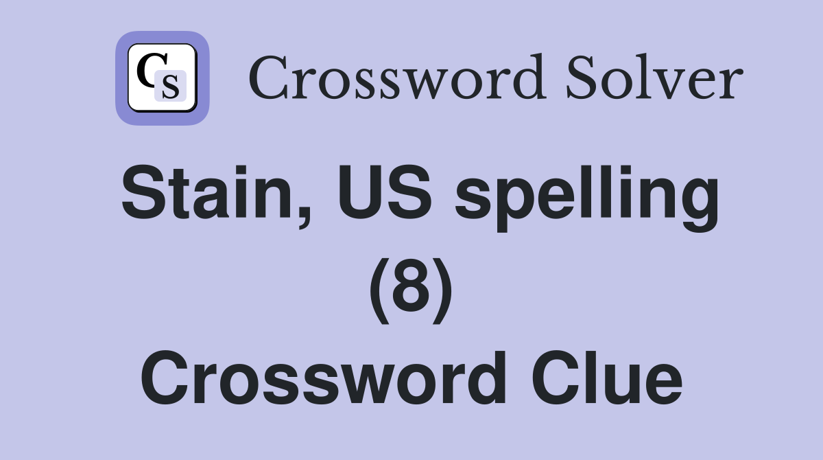 Stain, US spelling (8) Crossword Clue