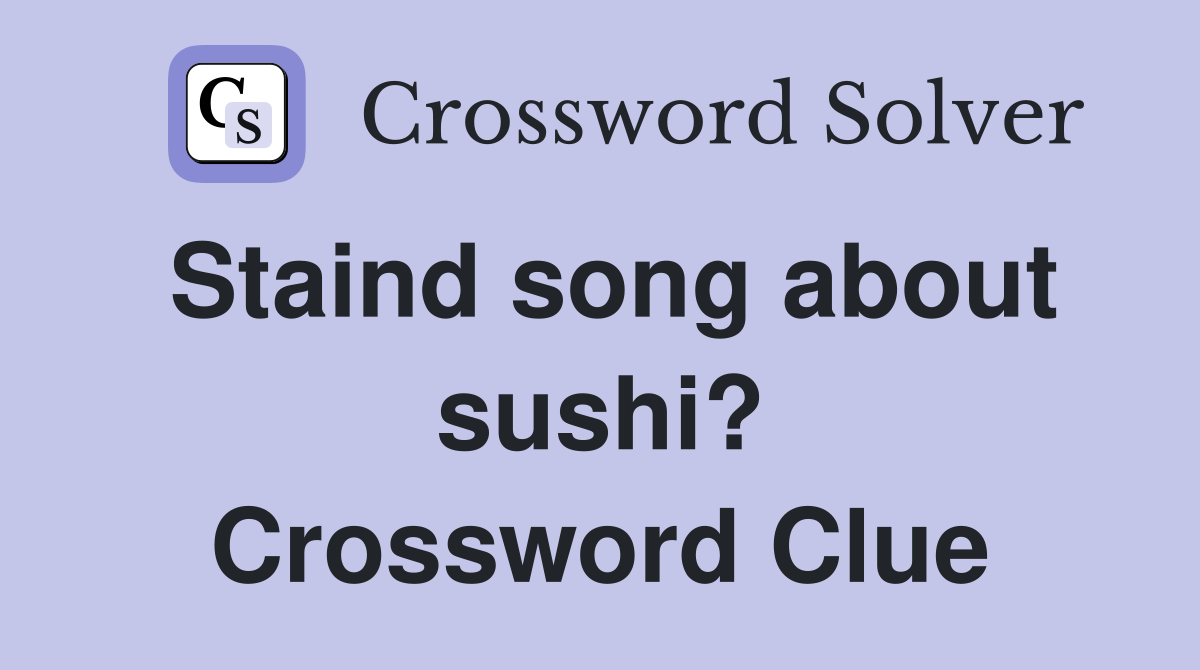Staind song about sushi? Crossword Clue