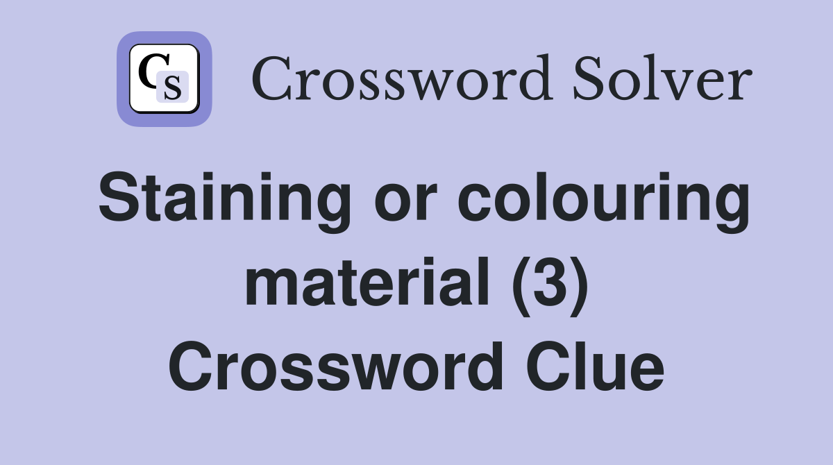 Staining or colouring material (3) Crossword Clue