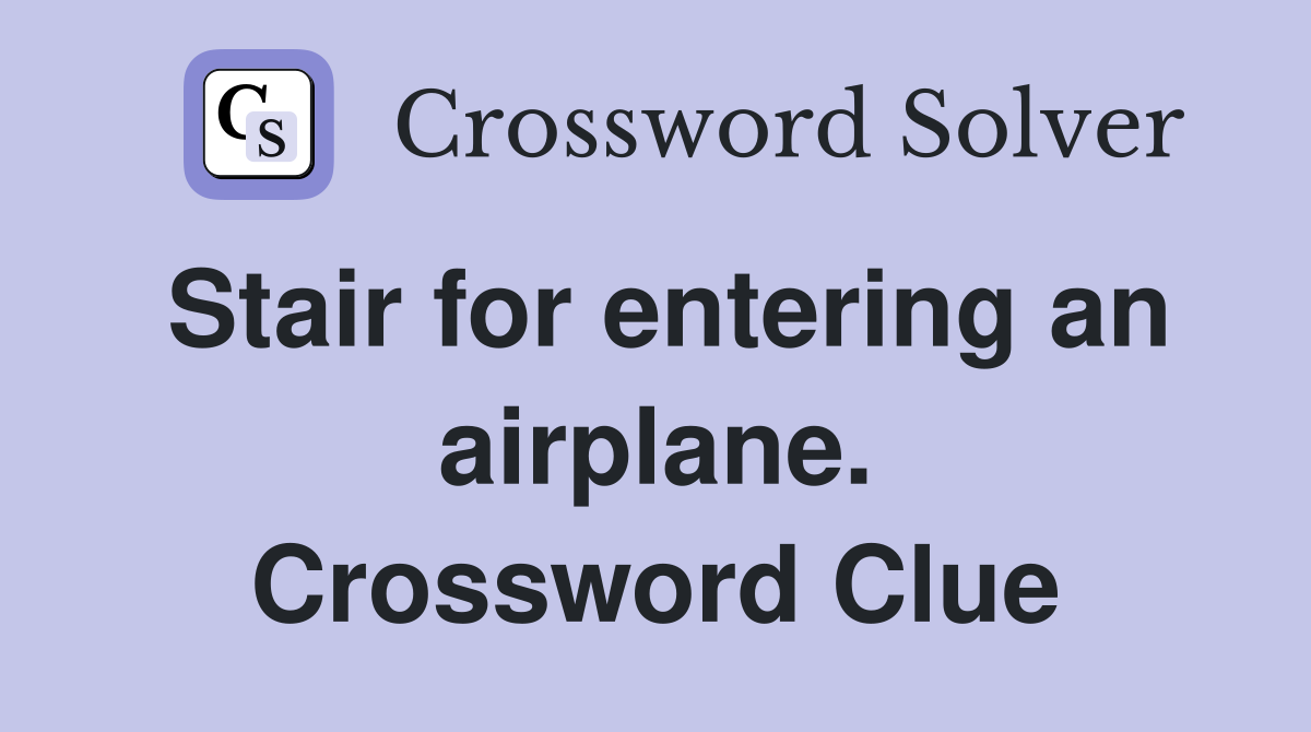 Stair for entering an airplane. Crossword Clue