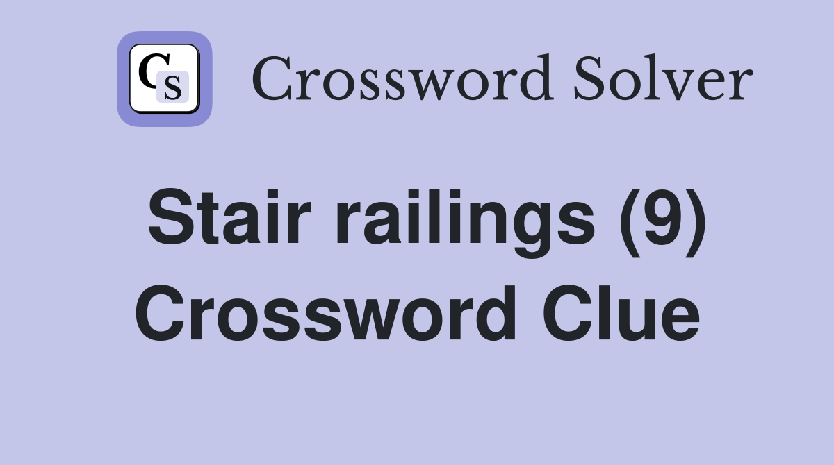 Stair railings (9) Crossword Clue