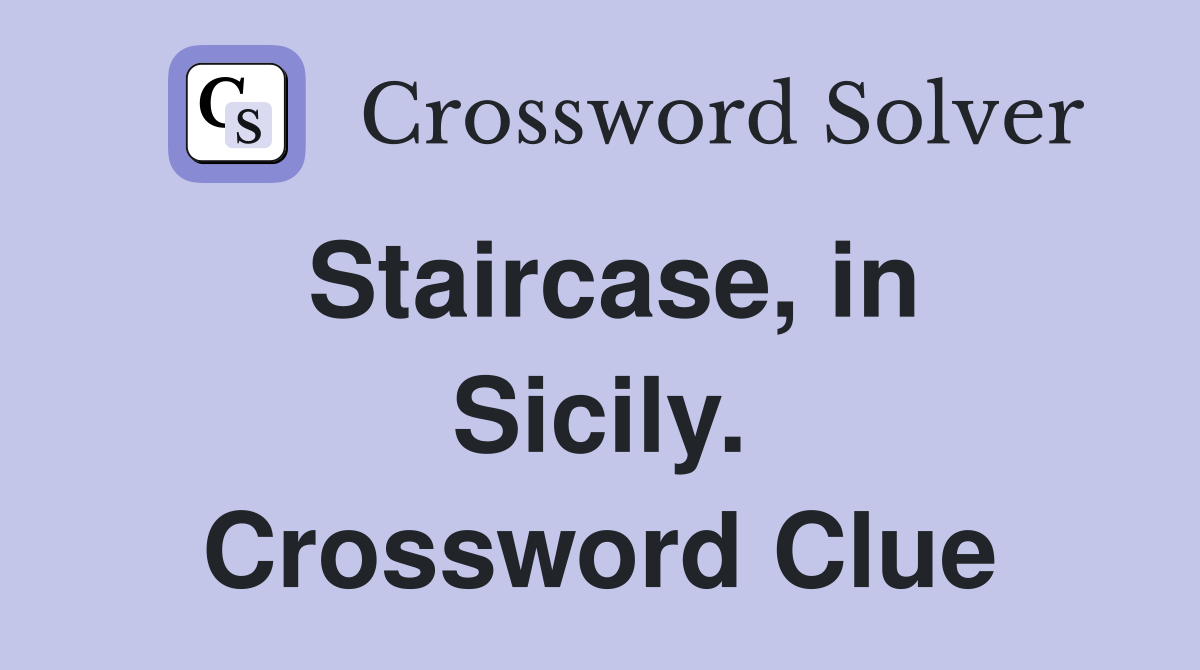 Staircase, in Sicily. Crossword Clue