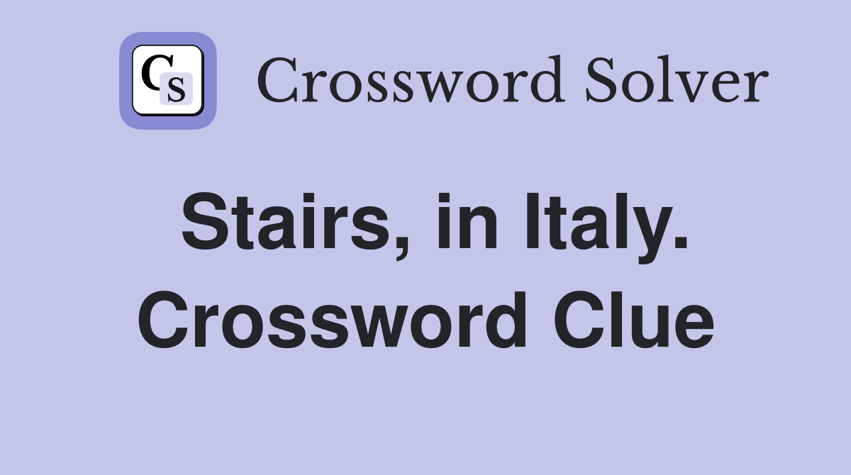 Stairs, in Italy. Crossword Clue