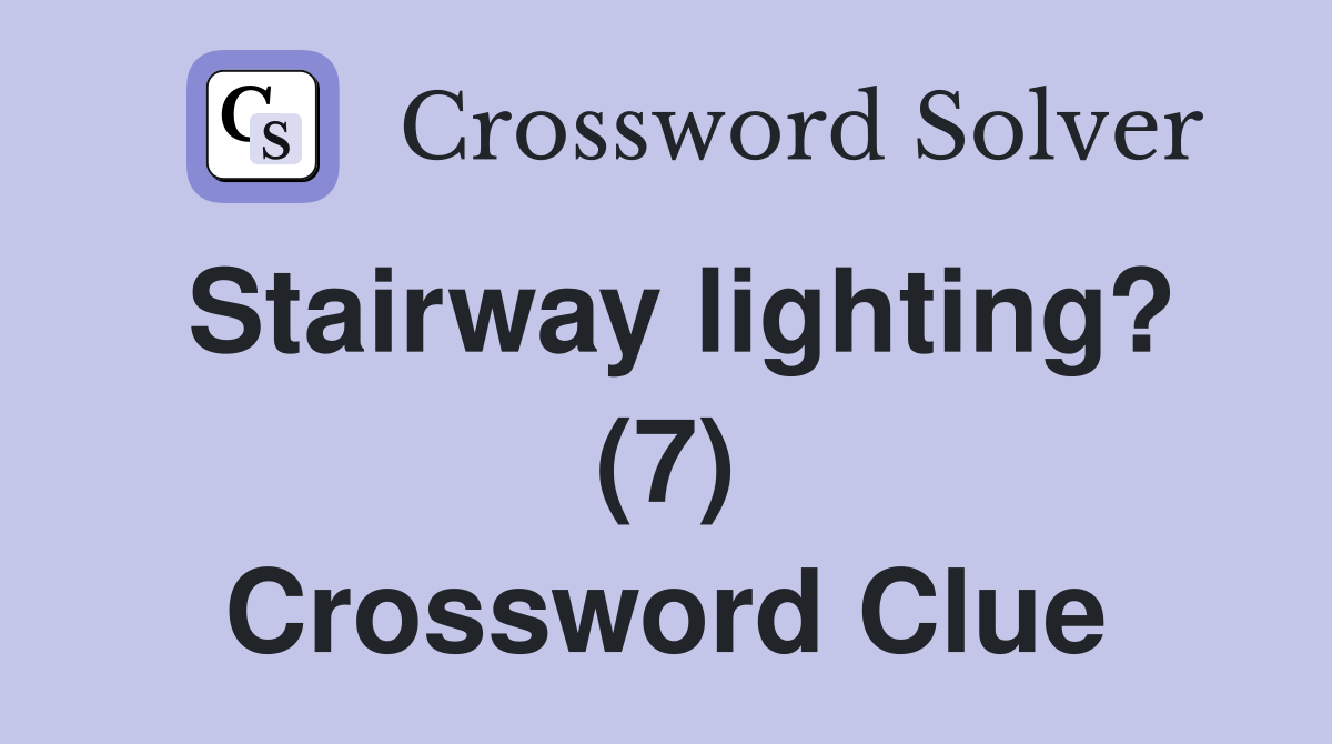 Stairway lighting? (7) Crossword Clue