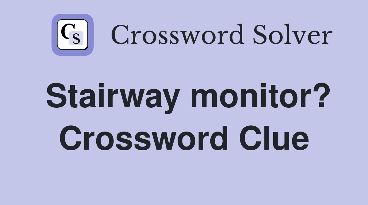 Stairway monitor? Crossword Clue