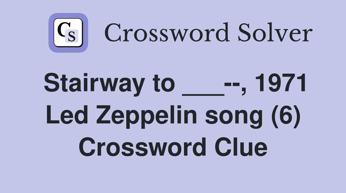 Stairway to ___--, 1971 Led Zeppelin song (6) Crossword Clue