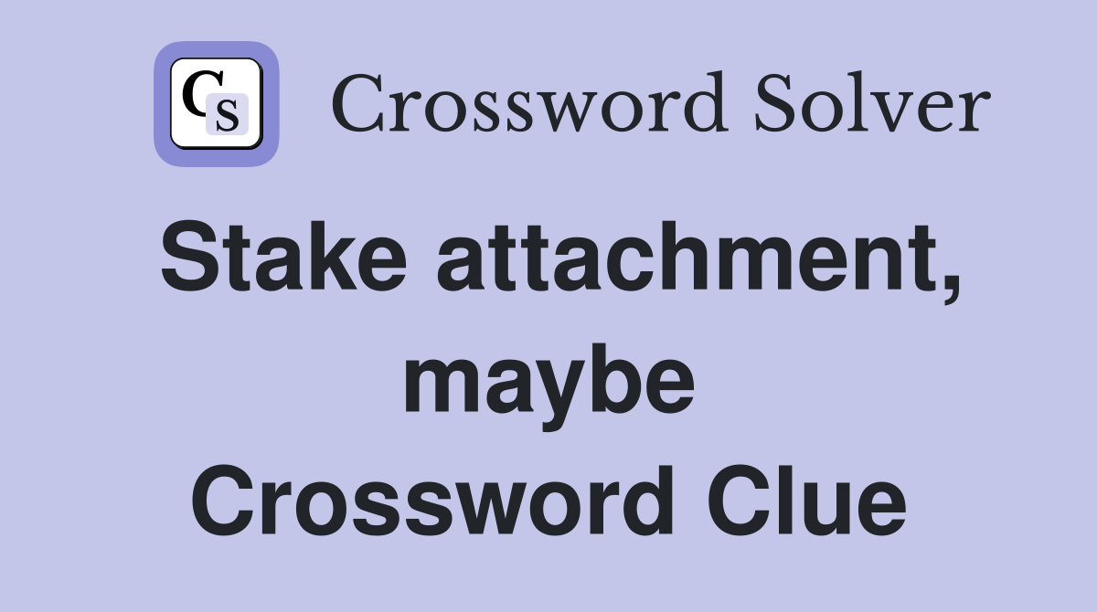 Stake attachment, maybe Crossword Clue