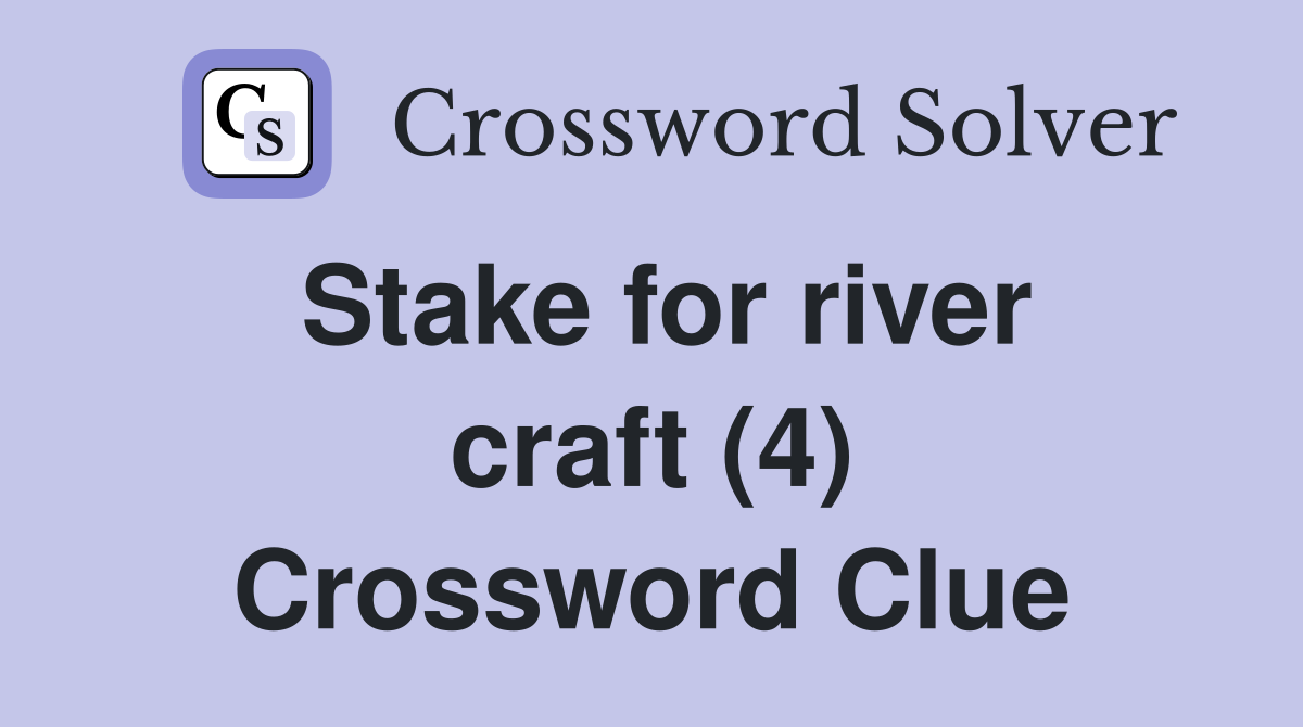 Stake for river craft (4) Crossword Clue