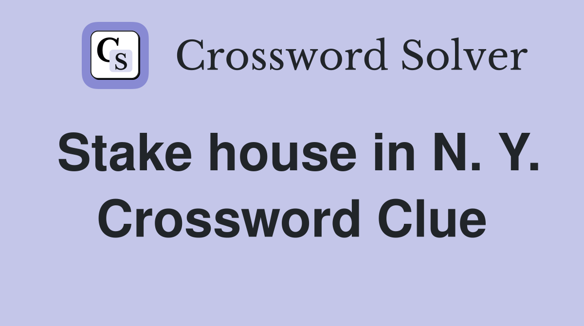 Stake house in N. Y. Crossword Clue