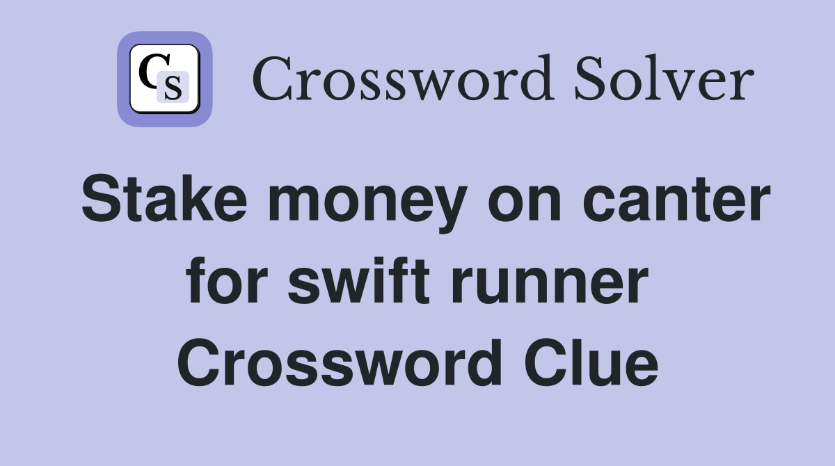 Stake money on canter for swift runner Crossword Clue