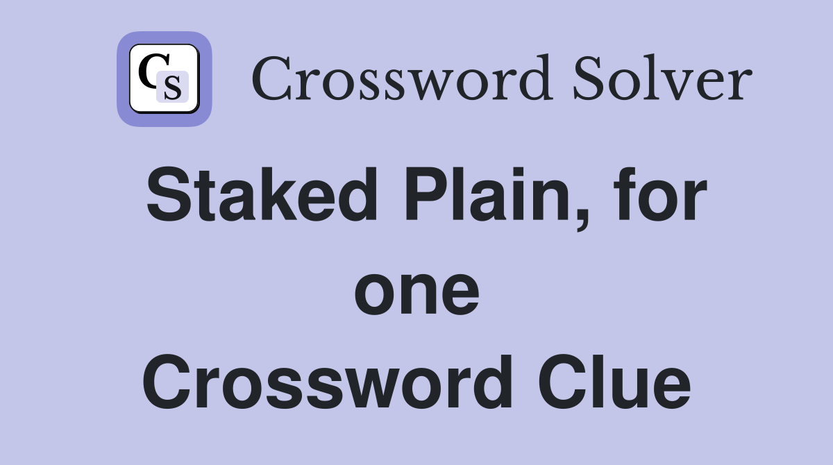 Staked Plain, for one Crossword Clue
