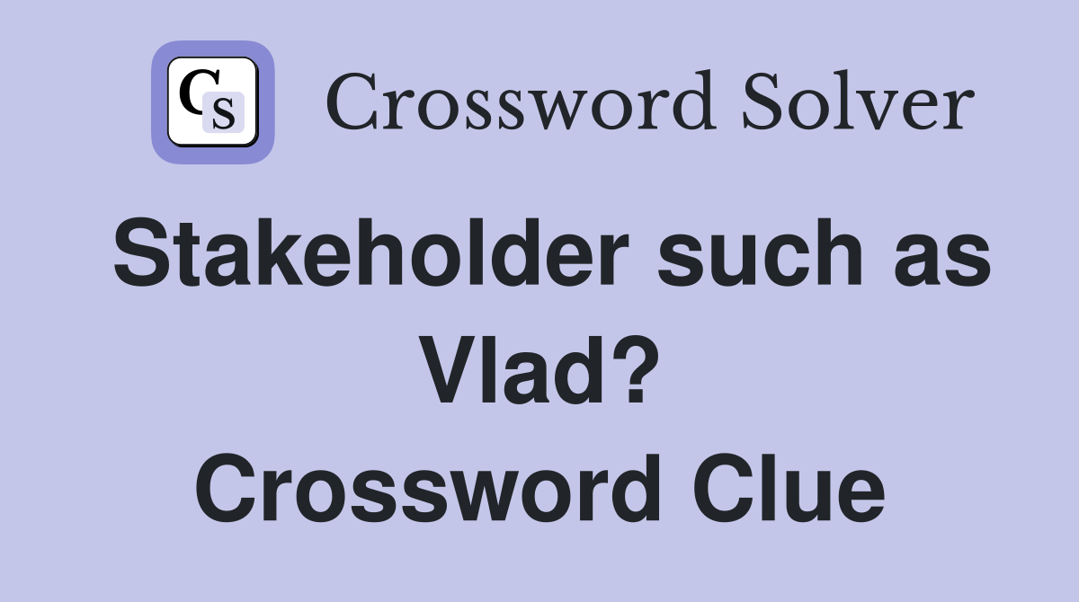 Stakeholder such as Vlad? Crossword Clue