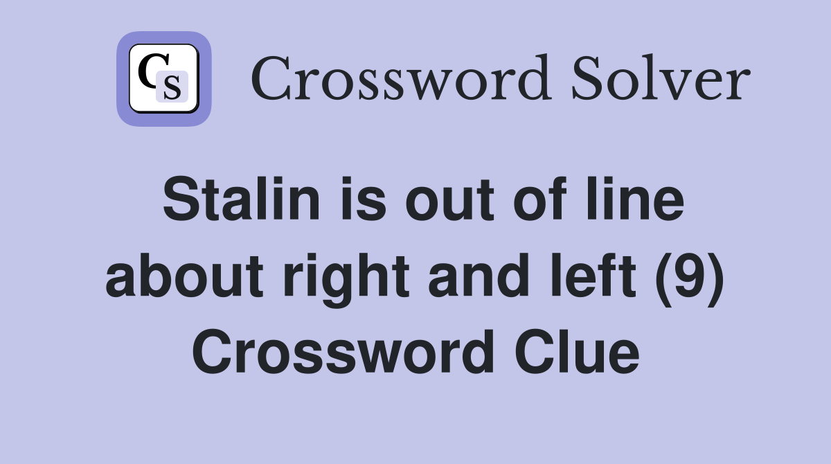 Stalin is out of line about right and left (9) Crossword Clue