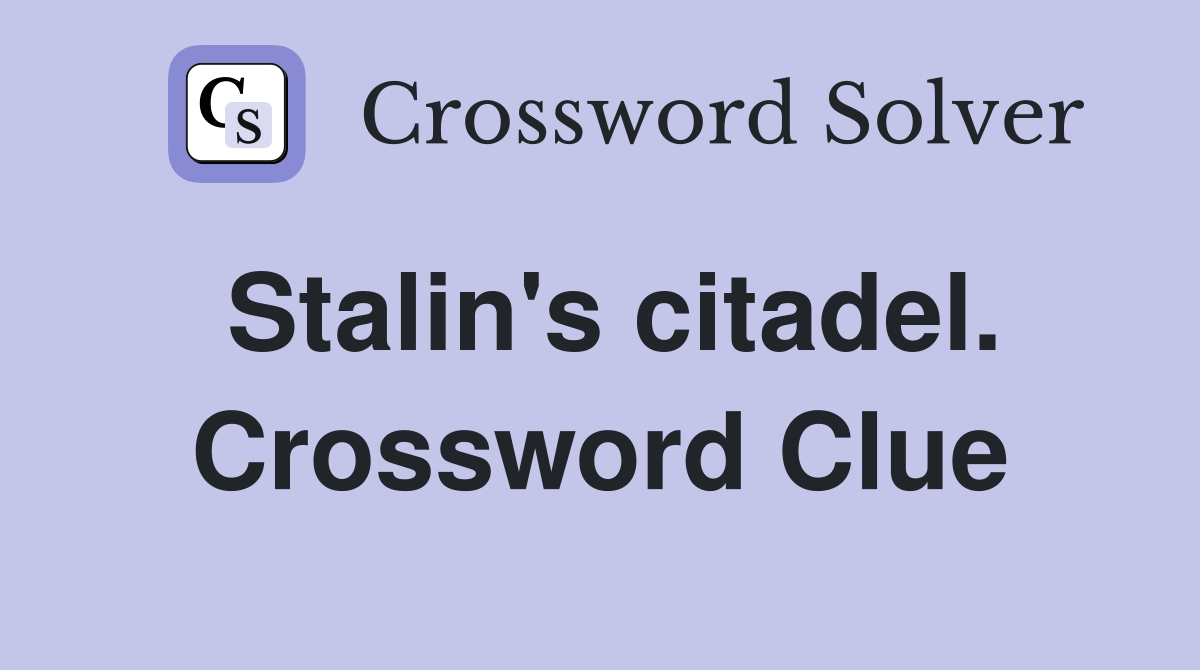 Stalin's citadel. Crossword Clue