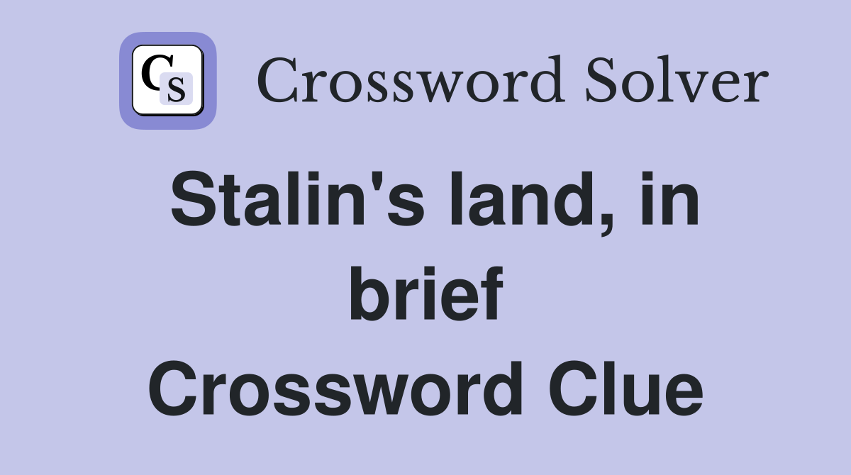 Stalin's land, in brief Crossword Clue