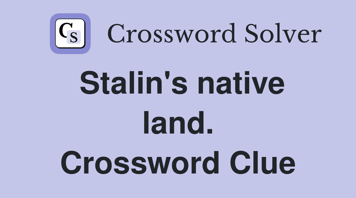 Stalin's native land. Crossword Clue