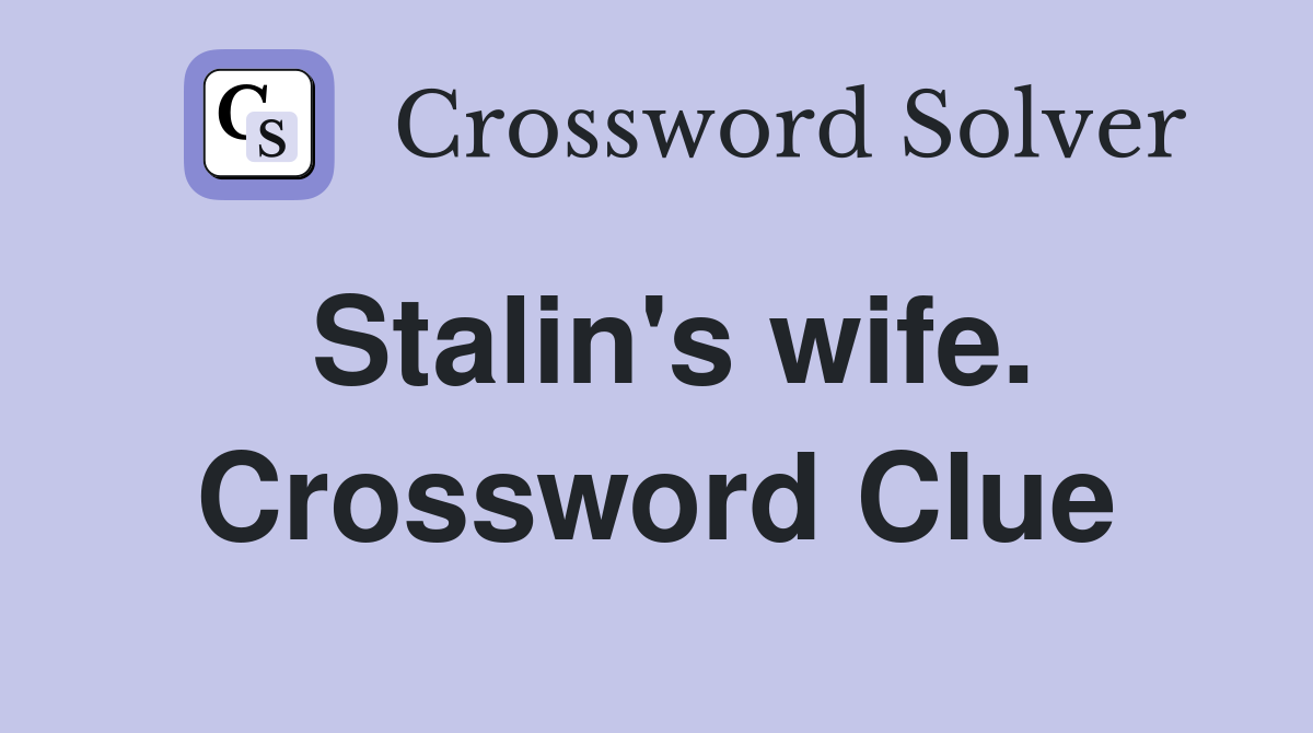 Stalin's wife. Crossword Clue