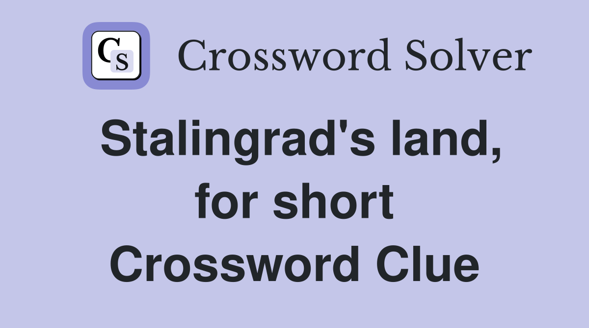 Stalingrad's land, for short Crossword Clue